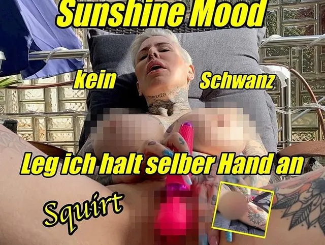 Sunshine Mood!kein Schwanz dann leg ich halt selber Hand an