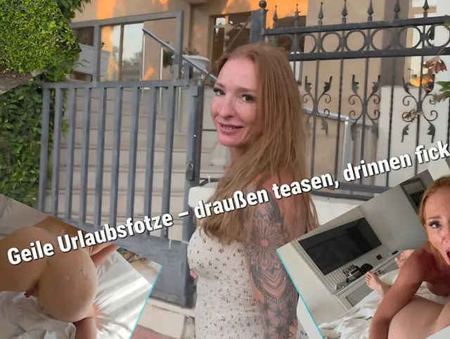 Geile Urlaubsfotze – draußen teasen, drinnen ficken
