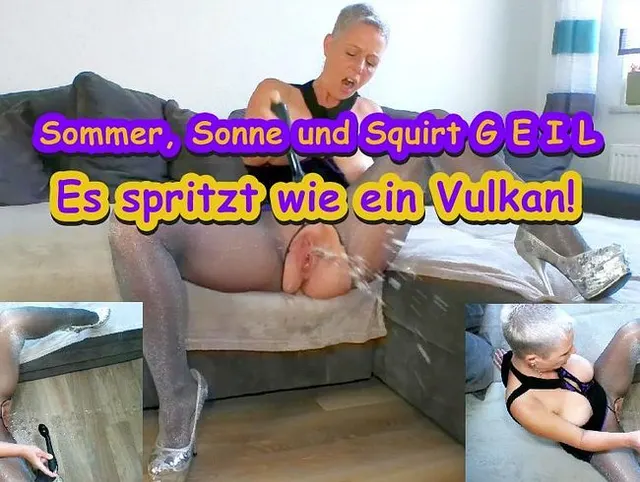Sommer, Sonne und einfach nur Squirt G E I L !