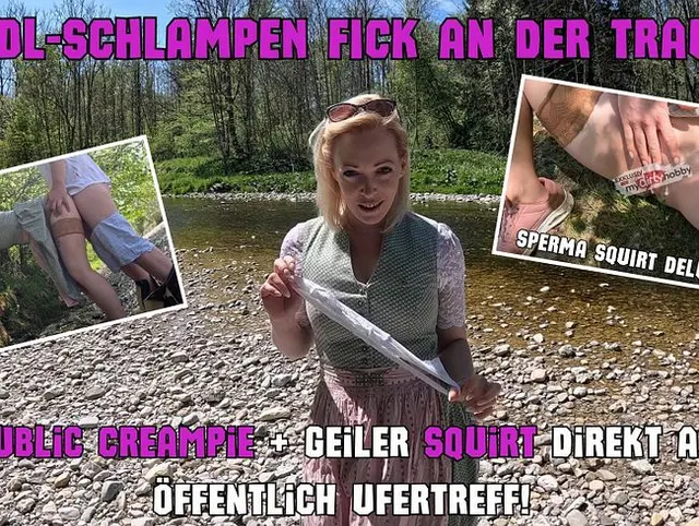 DIRNDL-SCHLAMPEN AO FICK an der Traun! Public Creampie + geiler Squirt direkt am PUBLIC Ufertreff!