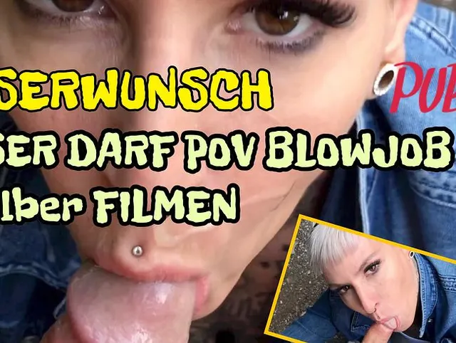 *Userwunsch* User darf POV Blowjob selber filmen