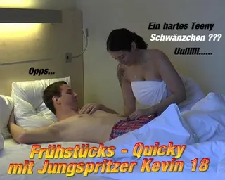 Frühstücks - Quicky mit Jungspritzer Kevin 18 !