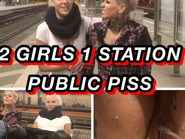 2 Girls 1 Bahnhof public gepisst