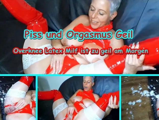 Overknee Latex Milf ist Piss und Orgasmus geil!