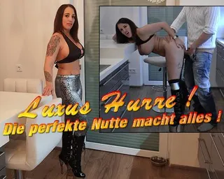 Luxus Hurre ! Die perfekte Nutte macht alles !!!