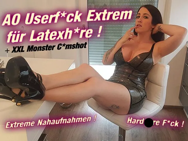 AO Userfick Extrem für Latexhure ! XXXL Cumshot !!!